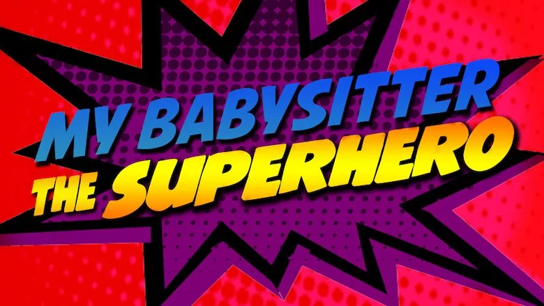Ver Películas My Babysitter the Superhero (2022) Online